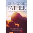 361776: Our Good Father: Seeing God Through The Eyes of Jesus