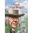 483139: Who Was Frank Lloyd Wright?