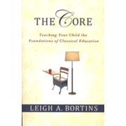 10035X: The Core: Teaching Your Child the Foundations of Classical Education