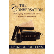 258108: The Conversation: Challenging Your Student with a  Classical Education