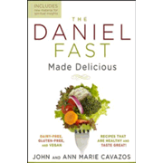 365716: The Daniel Fast Made Delicious: Healthy, Dairy-Free, Gluten Free &amp; Vegan Recipes That Taste Great! Revised