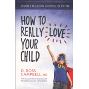 412500: How to Really Love Your Child, Revised and Updated