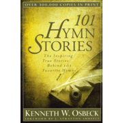 442827: 101 Hymn Stories: The Inspiring True Stories Behind 101 Favorite Hymns
