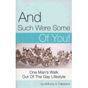 473863: And Such Were Some Of You!: One Man&quot;s Walk Out Of The Gay Lifestyle