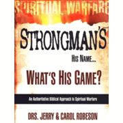 86015: Strongman&amp;quot;s His Name . . . What&amp;quot;s His Game? An Authoritative Biblical Approach to Spiritual Warfare