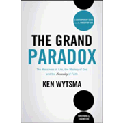964672: The Grand Paradox: The Messiness of Life, the Mystery of God, and the Necessity of Faith