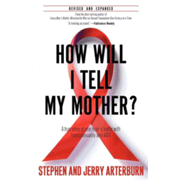 1232377: How Will I Tell My Mother? A True Story of One Man&quot;s    Battle with Homesexuality & AIDS