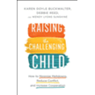 735247: Raising the Challenging Child: How to Minimize Meltdowns, Reduce Conflict, and Increase Cooperation