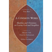863805: A Common Word: Muslims and Christians on Loving God and Neighbor