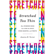 96821EB: Stretched Too Thin: How Working Moms Can Lose the Guilt, Work Smarter, and Thrive - eBook