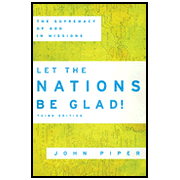 036415: Let the Nations Be Glad! The Supremacy of God in  Missions, Third Edition