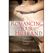 06061: Romancing Your Husband: Enjoying a Passionate Life Together