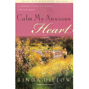 061417: Calm My Anxious Heart: A Woman&amp;quot;s Guide to Finding Contentment