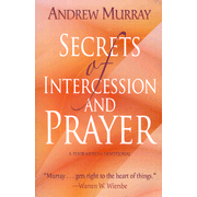 087658: Secrets of Intercession and Prayer: a Four-Month Devotional