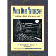 12081: Moon Over Tennessee: A Boy&amp;quot;s Civil War Journal
