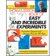 16209: Thomas Edison Book of Easy and Incredible Experiments: Activities, Projects and Science Fun for All Ages