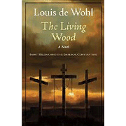 172275: The Living Wood: A Novel on St. Helena and the Emperor Constantine
