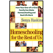 207396: Homeschooling for the Rest of Us: How Your One-of-a-Kind Family Can Make Homeschooling and Real Life Work