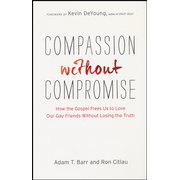 212406: Compassion Without Compromise: How the Gospel Frees Us to Love Our Gay Friends Without Losing the Truth