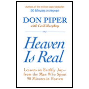 215555: Heaven Is Real: Lessons on Earthly Joy from the Man Who Spent 90 Minutes in Heaven