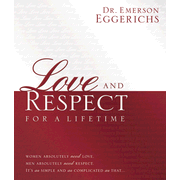 23175EB: Love and Respect for a Lifetime: Women Absolutely Need Love. Men Absolutely Need Respect. Its as Simple and as Complicated as That... - eBook