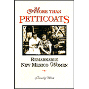 2712228: More than Petticoats: Remarkable New Mexico Women