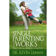 303351: Single Parenting That Works: Six keys to raising happy, healthy, children in a single parent home