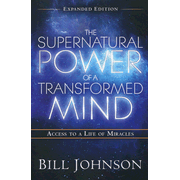 404202: Supernatural Power of a Transformed Mind, Expanded Edition: Access to a Life of Miracles