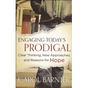 405579: Engaging Today&amp;quot;s Prodigal: Clear Thinking, New Approaches, and Reasons for Hope