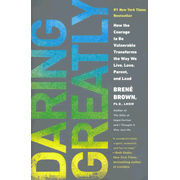 408413: Daring Greatly: How the Courage to Be Vulnerable Transforms the Way We Live, Love, Parent and Lead