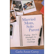 426260: Married Mom, Solo Parent: Finding God&amp;quot;s Strength to Face the Challenge