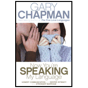 444605: Now You&amp;quot;re Speaking My Language: Honest Communication and Deeper Intimacy for a Stronger Marriage