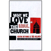 458377: Why We Love the Church: In Praise of Institutions and Organized Religion