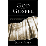 47513: God is the Gospel: Meditations on God&quot;s Love as the Gift of Himself