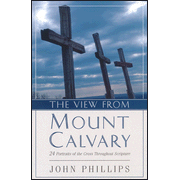 5433762: The View from Mount Calvary: 24 Portraits of the Cross Throughout Scripture