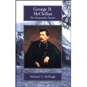 57874: George B. McClellan: The Disposable Patriot
