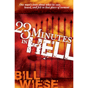 58828: 23 Minutes in Hell: One Man&amp;quot;s Story About What He Saw, Heard, and Felt in That Place of Torment