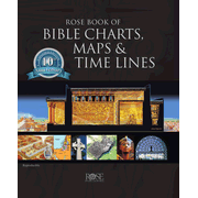 60228X: Rose Book of Bible Maps, Charts &amp; Time Lines - 10th Anniversary Edition