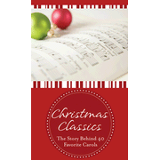 608368: Christmas Classics: The Story Behind 40 Favorite Carols