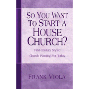 665759: So You Want To Start a House Church?