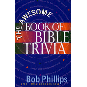 Awesome Book of Bible Trivia From amazing to zany, easy to hard, funny to
