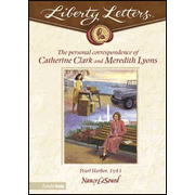 703530: Liberty Letters: The Personal Correspondence of Catherine Clark  and Meredith Lyons-Pearl Harbor, 1941