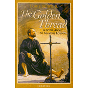 708133: The Golden Thread: A Novel About St. Ignatius Loyola