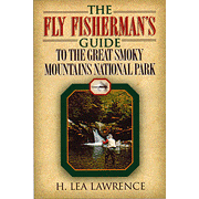 72822: The Fly Fisherman&amp;quot;s Guide to the Great Smoky Mountains National Park