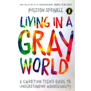 752066: Living in a Gray World: A Christian Teen&quot;s Guide to Understanding Homosexuality