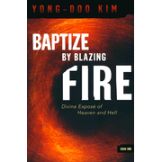 797670: Baptize By Blazing Fire: Divine Expose? of Heaven and Hell