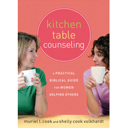 837955: Kitchen Table Counseling: A Practical and Biblical Guide for Women Helping Others