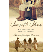 Sensible Shoes: A Story about the Spiritual Journey by Sharon Garlough Brown