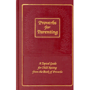 860639: Proverbs for Parenting: A Topical Guide for Child Raising from the Book of Proverbs, KJV Edition