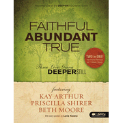 868980: Faithful, Abundant, True - Member Book: Three Lives Going Deeper Still
